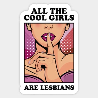 All The Cool Girls Are Lesbians Sticker